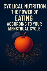 Cyclical nutrition the power of eating according to you menstrual cycle