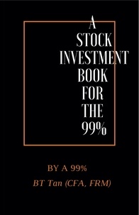  BT TAN - A Stock Investment Book For The 99%.