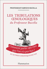 Les Tribulations oenologiques du Professeur Bucella