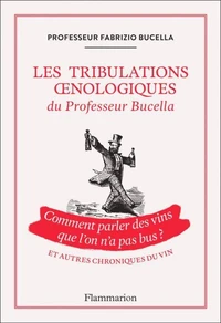 Les Tribulations oenologiques du Professeur Bucella