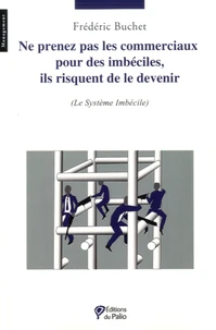 Ne prenez pas les commerciaux pour des imbéciles, ils risquent de le devenir