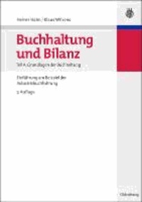 Buchhaltung und Bilanz Teil A: Grundlagen der Buchhaltung - Einführung am Beispiel der Industriebuchführung.
