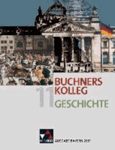 Buchners Kolleg Geschichte 11. Ausgabe Bayern 2013 - Unterrichtswerk für die gymnasiale Oberstufe.