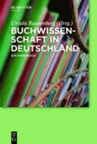 Buchwissenschaft in Deutschland - Ein Handbuch.