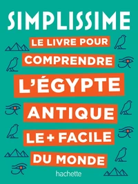 Le livre pour comprendre l'Egypte antique le + facile du monde