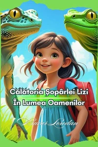Călătoria Șopârlei Lizi În Lumea Oamenilor