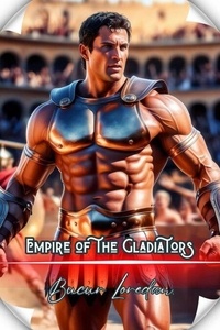 Téléchargement de livres au format Epub Empire Of The Gladiators - Historical events, #7 par Bucur Loredan FB2 PDB ePub 9798227808370