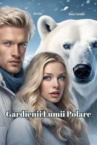 Livres à télécharger gratuitement pour kindle Gardienii Lumii Polare - Gardienii Lumii Polare, #1 MOBI 9798227347480 par Bucur Loredan en francais