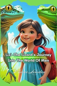 Lizi The Lizard's Journey Into The World Of Men