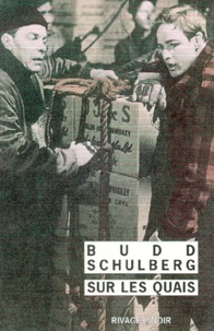 Budd Schulberg - Sur les quais.
