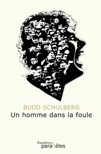 Budd Schulberg - Un homme dans la foule.