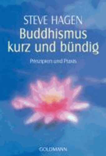 Buddhismus kurz und bündig - Prinzipien und Praxis.