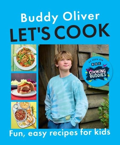 Buddy Oliver - Let’s Cook - Fun and easy recipes for kids from the CBBC show Cooking Buddies.