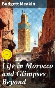 Life in Morocco and Glimpses Beyond