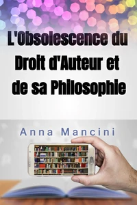 L'Obsolescence du droit d'auteur et de sa Philosophie