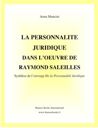 La personnalité juridique dans l'oeuvre de Raymond Saleilles: synthèse de l'ouvrage De la personnalité