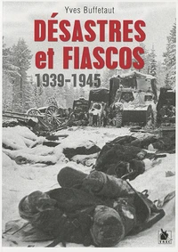 Désastres et fiascos 1939-1945
