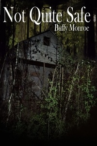  Buffy Monroe - Not Quite Safe - Not Quite Series.