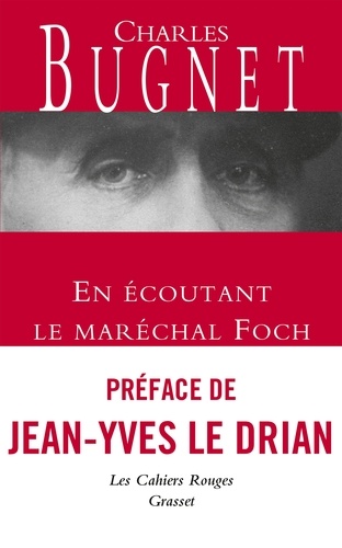 En écoutant le Maréchal Foch. Les Cahiers rouges, préface de Jean-Yves Le Drian