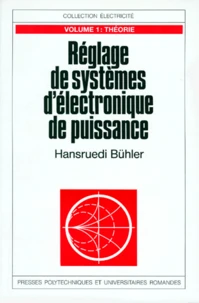 Reglage De Systemes D'Electronique De Puissance. Tome 1, Theorie