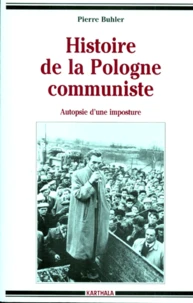 Histoire De La Pologne Communiste. Autopsie D'Une Imposture