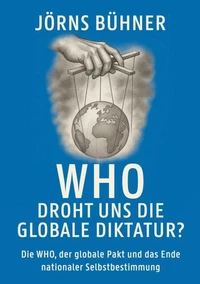WHO  Droht uns die globale Diktatur?