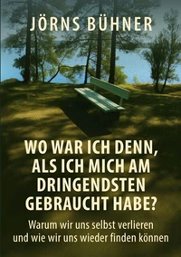 Wo war ich denn,  als ich mich am dringendsten gebraucht habe?