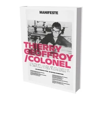 Thierry Geoffroy ; Colonel: A Propulsive Retrospective