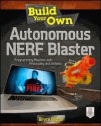 Build Your Own Autonomous NERF Blaster.