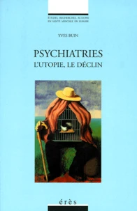 Psychiatries. L'Utopie, Le Declin