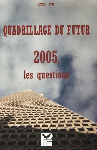  BUISSERET MICHEL ED - QUADRILLAGE DU FUTUR 2005, LES QUESTIONS.