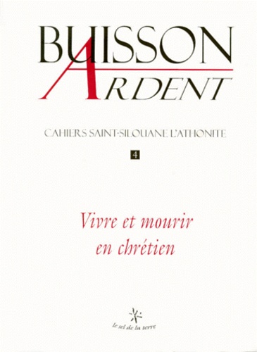  Buisson Ardent - Cahiers Saint-Silouane L'Athonite N° 4 : Vivre Et Mourir En Chretien.