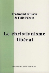 Buisson Ferdinand - Le Christianisme libéral.