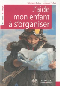 J'aide mon enfant à s'organiser