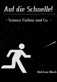 Buk Tom Bloch - Auf die Schnelle! - - Science Fiction und Co. -.