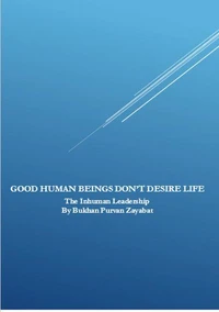 Good Human Beings Don't Desire Life: The Inhuman Leadership