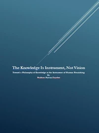 The Knowledge is Instrument, Not Vision