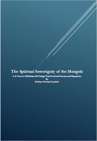 The Spiritual Sovereignty of the Mongols: It Is Time to Withdraw All Things That Are Anti-Human and Repulsive