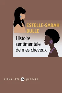 Histoire sentimentale de mes cheveux