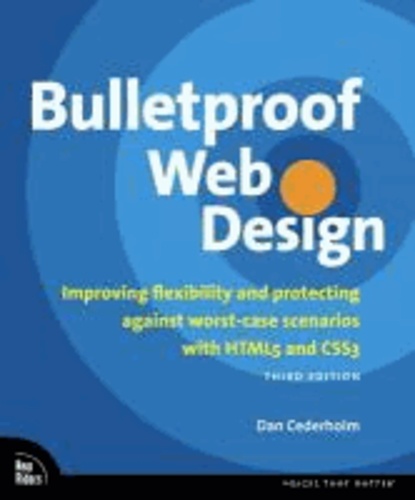 Bulletproof Web Design - Improving Flexibility and Protecting Against Worst-case Scenarios with HTML5 and CSS3.