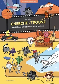 Cherche & Trouve Les Bidules Chouettes font leur cinéma