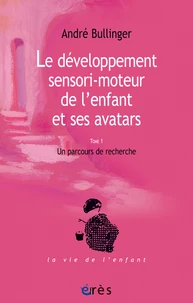 Le développement sensori-moteur de l'enfant et ses avatars