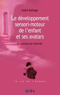 Le développement sensori-moteur de l'enfant et ses avatars