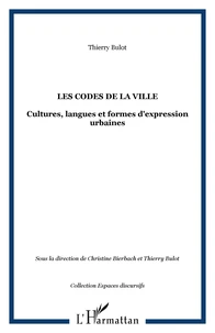 Les codes de la ville: cultures, langues et formes d'expressions urbaines
