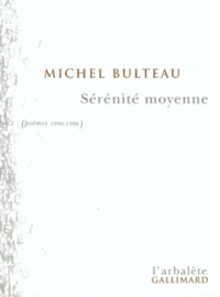 Serenite Moyenne. Poemes 1990-1996