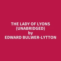 The Lady of Lyons (UNABRIDGED)