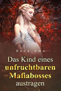 Das Kind eines unfruchtbaren Mafiabosses austragen 1