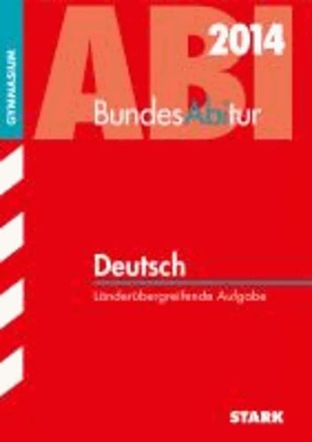 BundesAbitur Deutsch 2014 - Länderübergreifende Abitur-Aufgaben.