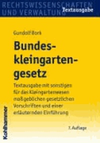 Bundeskleingartengesetz - Textausgabe mit Einführung und Sachverzeichnis.