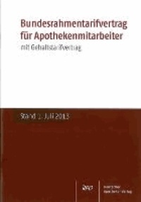 Bundesrahmentarifvertrag für Apothekenmitarbeiter - Mit Gehaltstarifvertrag. Stand: 1. Juli 2013.